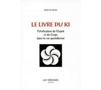 Le livre du ki Koichi Tohei (Auteur), Bernard Dubant (Traduction)