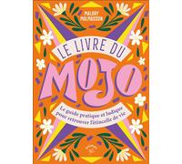 Le livre du Mojo Un guide pratique et ludique pour retrouver l'étincelle de vie - Malory Malmasson - Animae - broché - Guide