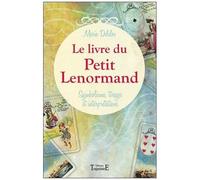 Le Livre Du Petit Lenormand - Symbolisme, Tirages Et Interprétations