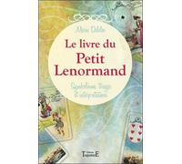 Le Livre Du Petit Lenormand - Symbolisme, Tirages Et Interprétations