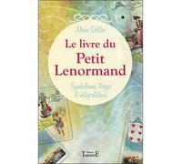 Le livre du Petit Lenormand - Symbolisme, tirages et interprétations - Marie Delclos - Trajectoire Eds - broché - Essai
