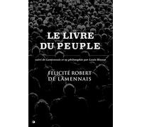 Le Livre du Peuple: suivi de Lamennais et sa philosophie par Louis Binaut .