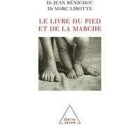 Le Livre du pied et de la marche Jean Bénichou (Auteur), Marc Libotte (Auteur)