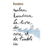 Milan Kundera – Le livre du rire et de l'oubli – Traduit par François Kérel – Gallimard