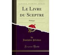 Le Livre du Sceptre (Classic Reprint): Politique