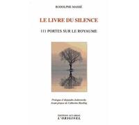 Le livre du silence 111 portes sur le royaume - Rodolphe Massé - L'originel Accarias - broché - Essai