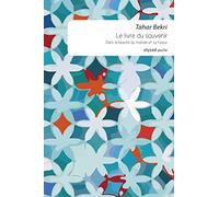 Le livre du souvenir: Dans la beauté du monde et sa fureur