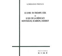 Le Livre en Trompe l'Oeil Ou le Jeu de la Dedicace Montaigne,Scarr - Piroux Lorraine - Kime - broché - Livre