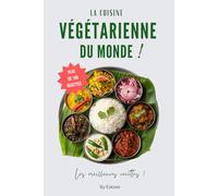 Le livre essentiel de la cuisine végétarienne du monde: des recettes méditerranéennes, asiatiques, italiennes et bien d'autres !
