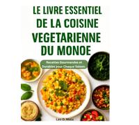 LE LIVRE ESSENTIEL DE LA CUISINE VÉGÉTARIENNE DU MONDE: Recettes Gourmandes et Durables pour Chaque Saison