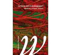 Le livre est-il écologique ?: Matières, artisans, fictions