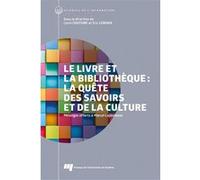 Le livre et la bibliothèque: la quête des savoirs et de la culture Carol Couture (Editeur général), Éric Le Roux (Editeur général), Carol Couture (Auteur)