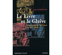 Le Livre et le Glaive : Chronique de la France au XVIe siècle