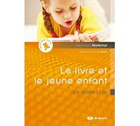 Le livre et le jeune enfant: De la naissance à 6 ans