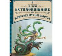 Le Livre Extraordinaire Des Monstres Mythologiques