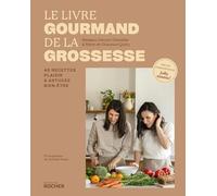 Le livre gourmand de la grossesse: 40 recettes plaisir et astuces bien-être