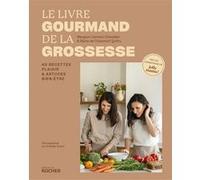 Le livre gourmand de la grossesse: 40 recettes plaisir et astuces bien-être
