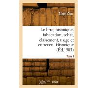 Le livre, historique, fabrication, achat, classement, usage et entretien. Historique (Éd.1905)