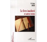 Le livre inachevé Et autres textes - Hanania Alain Amar - L'harmattan - broché - Roman