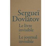 Le Livre invisible / Le Journal invisible Serguei Dovlatov (Auteur), Christine Zeytounian-Beloüs (Traduction)