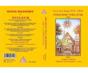 Le livre jaune n° 8: Tuileur De Vuillaume 1820, Manuel Maçonnique