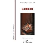 Le livre jeté Damase Olivier Awono Etélé (Auteur), Pierrette Anne Ndzie (Préface)