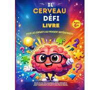 Le livre Le défi cérébral pour les enfants qui pensent différemment: Plus de 300 énigmes époustouflantes,devinettes complexes et casse-têtes de niveau ... et vos compétences en résolution de problèmes