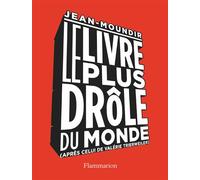 Le Livre le plus drôle du monde Jean-Moundir (Auteur), Olivier Laude (Illustration)