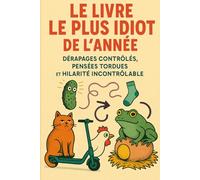 Le livre le plus idiot de l’année: Dérapages Contrôlés, Pensées Tordues et Hilarité Incontrôlable