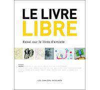 Le livre libre Essai sur le livre d'artiste - Collectif - Buchet-Chastel - broché - Essai