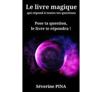 Le livre magique qui répond à toutes tes questions: Pose ta question, le livre te répondra !
