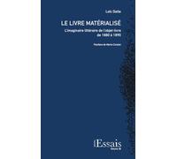 Le Livre matérialisé: L’imaginaire littéraire de l’objet-livre de 1880 à 1890