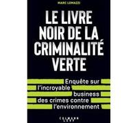 Le Livre noir de la criminalité verte Marc Lomazzi (Auteur)
