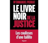 Le Livre noir de la Justice Emmanuel Pierrat (Auteur)