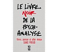 Le livre noir de la psychanalyse Collectif (Auteur)