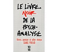 Le livre noir de la psychanalyse : Vivre, penser et aller mieux sans Freud by Catherine Meyer (2013-01-17)