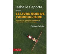 Le livre noir de l'agriculture Comment on assassine nos paysans, notre santé et l’environnement - Isabelle Saporta - Hachette Pluriel Reference - Poche - Etude
