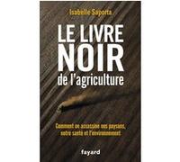 Le livre noir de l'agriculture Isabelle Saporta (Auteur)