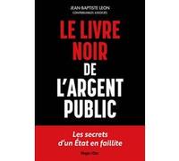 Le livre noir de l'argent public Jean-Baptiste Leon (Auteur)