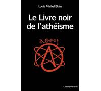 Le livre noir de l'athEisme - Louis-Michel Blain - Les Unpertinents - broché - Essai