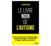 Le livre noir de l'autisme - Olivia Cattan - Le Cherche-Midi - broché - Essai
