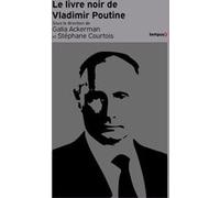Le Livre noir de Vladimir Poutine Galia Ackerman (Directeur éditorial), Stéphane Courtois (Directeur éditorial), Collectif (Auteur)