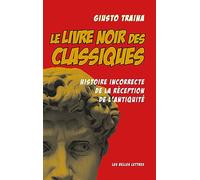 Le livre noir des classiques: Histoire incorrecte de la réception de l'Antiquité