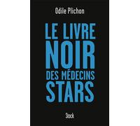 Le livre noir des medecins stars - Odile Plichon - Stock - broché - Essai