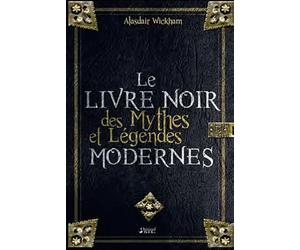 Le livre noir des mythes et légendes modernes