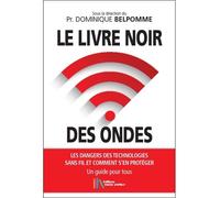 Le livre noir des ondes - Les dangers des technologies sans fil et comment s'en protéger - Un guide pour tous - Dominique Belpomme - Marco Pietteur - broché - Guide