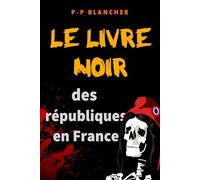 Le livre noir des républiques en France