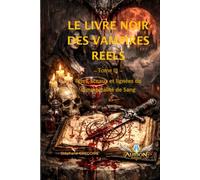 Le Livre Noir des Vampires Réels: Rites, Sceaux et Lignées de l’Immortalité de Sang