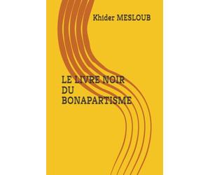 LE LIVRE NOIR DU BONAPARTISME