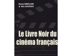 Le livre noir du cinéma français - Denis Girolami - City - broché - Essai